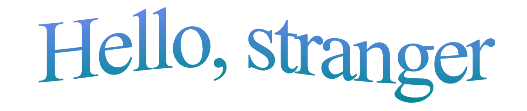 Hello, stranger